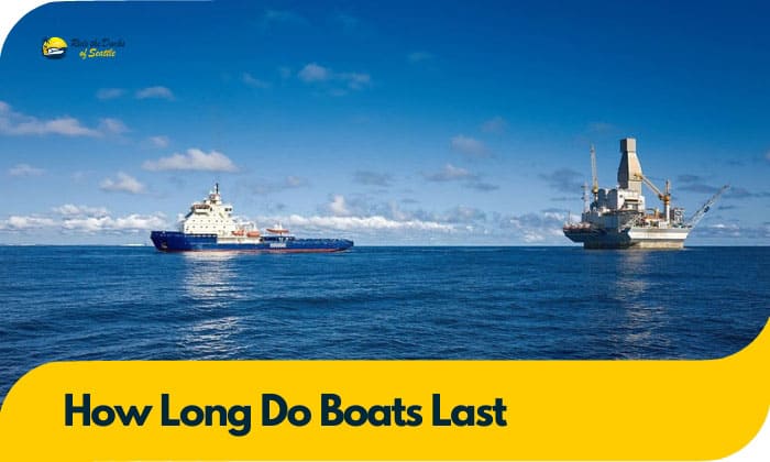 How Long Do Boats Last? – Average Lifespan of Boats